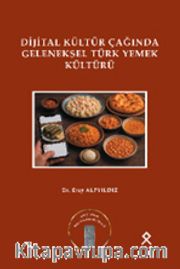 Dijital Kültür Çağında Geleneksel Türk Yemek Kültürü