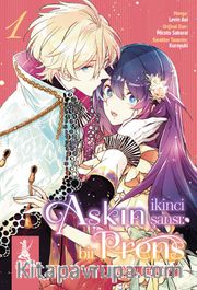 Aşkın İkinci Şansı: Bir Prens 1. Kitap