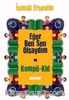 Eğer Ben Sen Olsaydım ve Kompü-Kid Piyesler