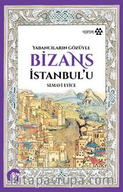 Yabancıların Gözüyle Bizans İstanbul'u