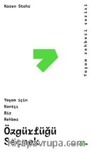 Özgürlüğü Seçmek <br /> Yaşam İçin Kantçı Bir Rehber