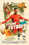 Efsane Futbol 1 & (Hiç Duymadığın) Olağanüstü ama Gerçek Futbol Hikayeleri