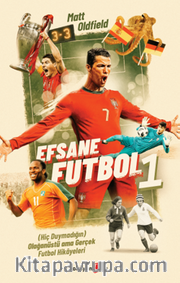 Efsane Futbol 1 <br /> (Hiç Duymadığın) Olağanüstü ama Gerçek Futbol Hikayeleri