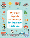 My First English Dictionary / İlk İngilizce Sözlüğüm İngilizce Öğreniyorum
