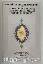 Arvasî Seyyidleri Hanedanı Ve  Hazret-İ Şeyh Allame Seyyid Fehîm-İ Arvasî  “Kuddise Sirruh” Hazretleri