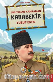 Unutulan Kahraman Karabekir