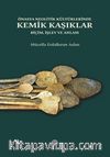 Önasya Neolitik Kültürlerinde Kemik Kaşıklar & Biçim, İşlev ve Anlam
