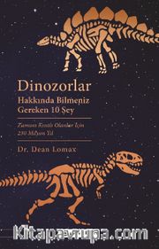 Dinozorlar Hakkında Bilmeniz  Gereken 10 Şey