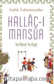 Hallac-ı Mansûr <br /> Ya Mana Ya Riya