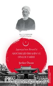 Japonya'nın Birunî'si Abdürreşid İbrahim ve Dinler Tarihi