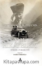 Mustafa Kemal Paşa'nın Yol Hikayeleri