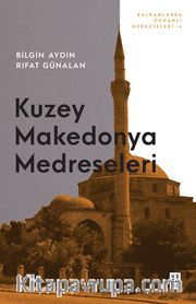 Kuzey Makedonya Medreseleri <br /> Balkanlarda Osmanlı Medreseleri IV