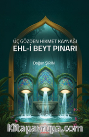 Üç Gözden Hikmet Kaynağı Ehl-i Beyt Pınarı