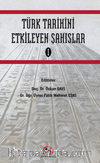 Türk Tarihini Etkileyen Şahıslar 1