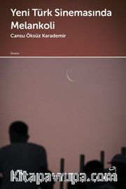 Yeni Türk Sinemasında Melankoli
