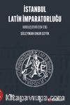 İstanbul Latin İmparatorluğu Kuruluş Devri (1204-1216)