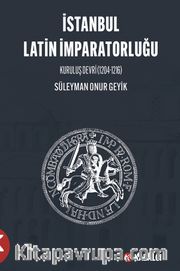 İstanbul Latin İmparatorluğu Kuruluş Devri (1204-1216)