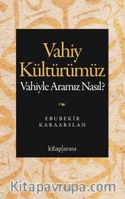 Vahiy Kültürümüz <br /> Vahiyle Aramız Nasıl?