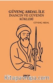 Güvenç Abdal ile İnancın ve Güvenin Kökleri 