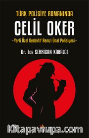 Türk Polisiye Romanında Celil Oker <br /> Yerli Özel Dedektif Remzi Ünal Polisiyesi