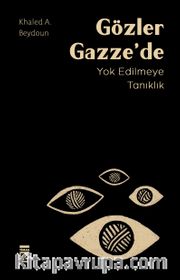 Gözler Gazze'de <br /> Yok Edilmeye Tanıklık