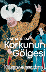 Osmanlı'da Korkunun Gölgesi 