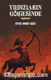 Yıldızların Gölgesinde “Sagitarus”