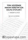 Türk Müziğinde Makam Öğretimi İçin Solfej Etütleri 1 Makam 5 Etüt