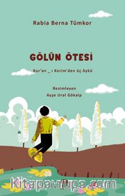 Gölün Ötesi <br /> Kur'an-ı Kerim'den Üç Öykü