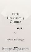 Fazla Uzaklaşmış Olamaz