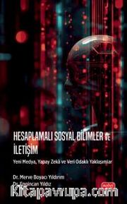 Hesaplamalı Sosyal Bilimler ve İletişim <br /> Yeni Medya, Yapay Zeka ve Veri Odaklı Yaklaşımlar