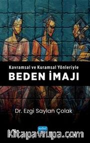 Kavramsal ve Kuramsal Yönleriyle Beden İmajı