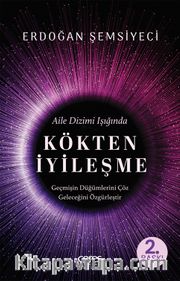 Kökten İyileşme Aile Dizimi Işığında