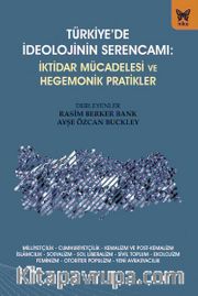 Türkiye'de İdeolojinin Serencamı: İktidar Mücadelesi ve Hegemonik Pratikler