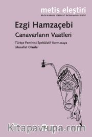 Canavarların Vaatleri <br /> Türkçe Feminist Spekülatif Kurmacaya Musallat Olanlar