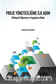 Proje Yöneticiliğine İlk Adım <br /> Etkileşimli Öğrenme ve Uygulama Kitabı