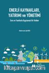 Enerji Kaynakları, Yatırımı ve Yönetimi & Soru Ve Yanıtlarla Uygulamalı Bir Rehber