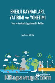 Enerji Kaynakları, Yatırımı ve Yönetimi <br /> Soru Ve Yanıtlarla Uygulamalı Bir Rehber