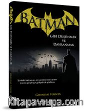 Batman Gibi Düşünmek ve Davranmak