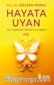 Hayata Uyan / Saf (Gerçek) İnsana Ulaşmak 
