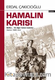 Hamalın Karısı <br /> Şefika… Ve Diğer Bütün Kadınlar… Haziran 1828, İzmir