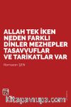 Allah Tek İken Neden Farklı Dinler, Mezhepler, Tasavvuflar ve Tarikatlar Var?