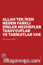 Allah Tek İken Neden Farklı Dinler, Mezhepler, Tasavvuflar ve Tarikatlar Var?