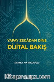 Yapay Zekadan Dine Dijital Bakış