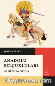 Anadolu Selçukluları <br /> At Sırtında Fırtına