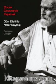 Çocuk Cesaretiyle Yaşamak <br /> Gün Zileli ile Nehir Söyleşi
