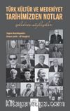 Türk Kültür ve Medeniyet Tarihimizden Notlar & Çelebice Söyleşiler