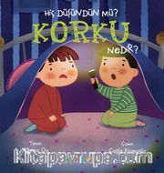 Hiç Düşündün Mü? Korku Nedir?
