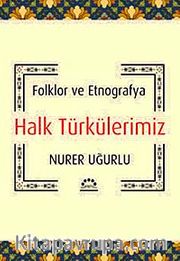 Halk Türkülerimiz <br /> Folklor ve Etnografya