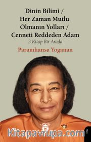 Dinin Bilimi - Her Zaman Mutlu Olmanın Yolları Cenneti Reddeden Adam